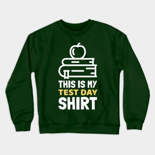 This is My Test Day Shirt Crewneck Sweatshirt